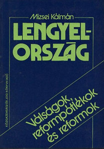 Mizsei K�lm�n - Lengyelorsz�g - V�ls�gok, reformp�tl�kok �s reformok