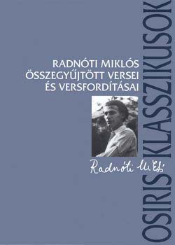 Radnti Mikls; Ferencz Gyz (Szerk.) - Radnti Mikls sszegyjttt versei s versfordtsai