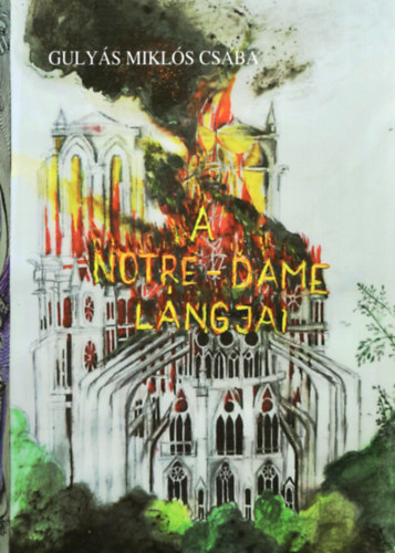 Gulys Mikls Csaba - A Notre-Dame lngjai