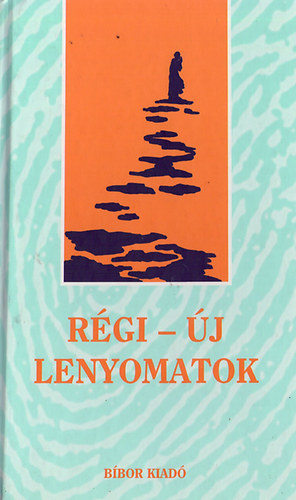 Szab Bogr Imre (szerk.) - Rgi-j lenyomatok - kelet-antolgia