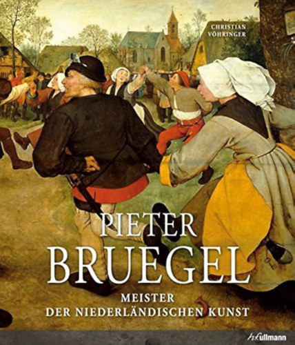 Christian V�hringer - Pieter Bruegel (Meister der Niederl�ndischen Kunst)