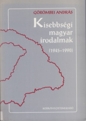 G�r�mbei Andr�s - Kisebbs�gi magyar irodalmak (1945-1990)