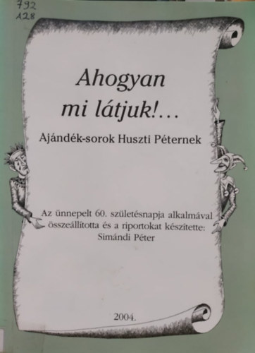 Simndi Pter - Ahogyan mi ltjuk!.... - Ajndk-sorok Huszti Pternek