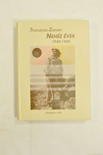 Than�szisz Zian�sz - Neh�z �vek 1940-1950