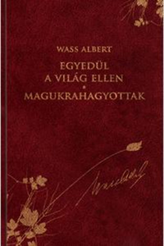 Wass Albert - Egyedl a vilg ellen - Magukrahagyottak