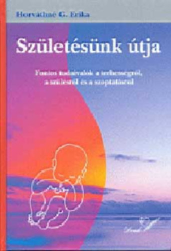 Horvthn G. Erika - Szletsnk tja