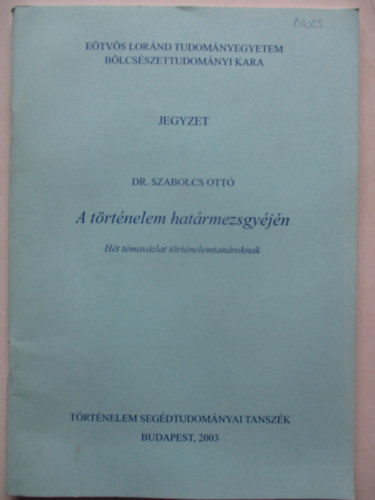 Jegyzet a t�rt�nelem hat�rmezsgy�j�n (h�t t�mav�zlat t�rt�nelemtan�roknak)