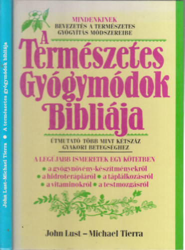 John Lust - Michael Tierra - A Természetes Gyógymódok Bibliája - Útmutató több mint kétszáz gyakori betegséghez (Második kiadás)