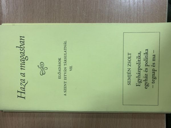 Farkas Oliv�r - Sarbak G�bor (szerk.) - Haza a magasban (El�ad�sok a Szent Istv�n T�rsulatn�l VII.)