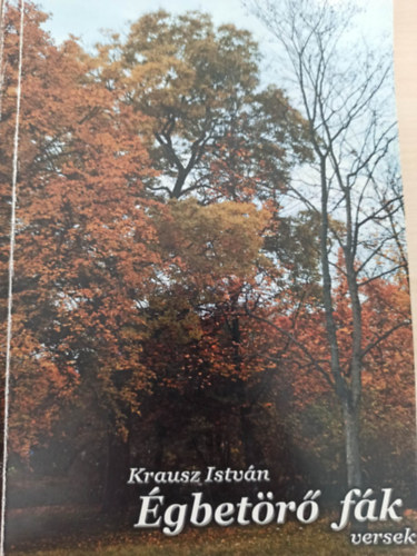 Krausz István - Égbetörő fák - versek