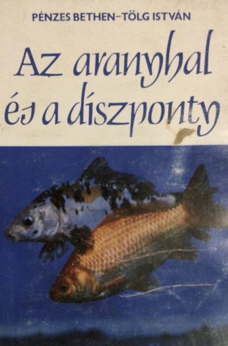 Pénzes Bethen-Tölg István - Az aranyhal és a díszponty