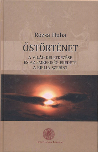 R�zsa Huba - �st�rt�net - A vil�g keletkez�se �s az emberis�g eredete a Biblia szerint