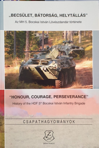 Isaszegi János - "Becsület, bátorság, helytállás" Az MH 5. Bocskai István Lövészdandár története