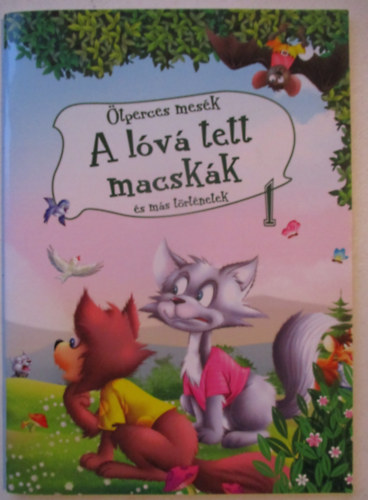 A lóvá tett macskák és más történetek - Ötperces mesék 1.