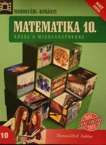 Dr. Marosvri Pter, Dr Kornyi Erzsbet - Matematika 10. - Kzel a mindennapokhoz