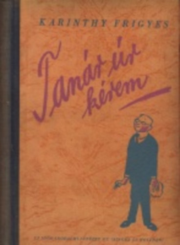 Karinthy Frigyes - Tanár úr kérem (Vértes Marcell rajzaival, Márai Sándor előszavával) Második kiadás