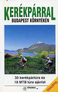 Szokoly Miklósné (szerk.) - Kerékpárral Budapest környékén