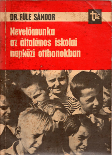 Dr. F�le S�ndor - Nevel�munka az �ltal�nos iskolai napk�zi otthonokban