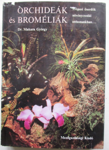Dr. Makara György - Orchideák és broméliák