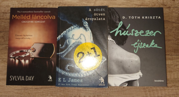 D. T�th Kriszta, E. L. James, Silvia Day - 3 kort�rs erotikus reg�ny: H�szezer �jszaka, A s�t�t �tven �rnyalata, Mell�d l�ncolva