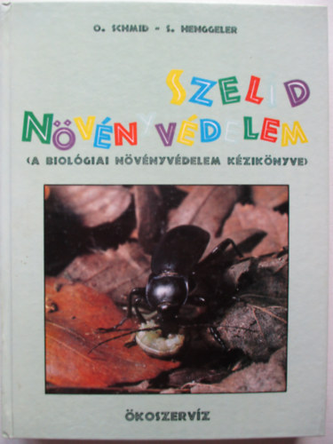 Schmid; Henggeler - Szelíd növényvédelem