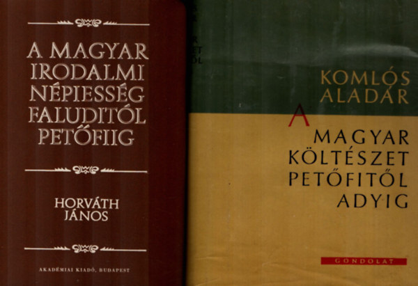 Horvth Jnos, Komls Aladr - A magyar irodalmi npiessg Faluditl Petfiig - A magyar kltszet Petfitl Adyig