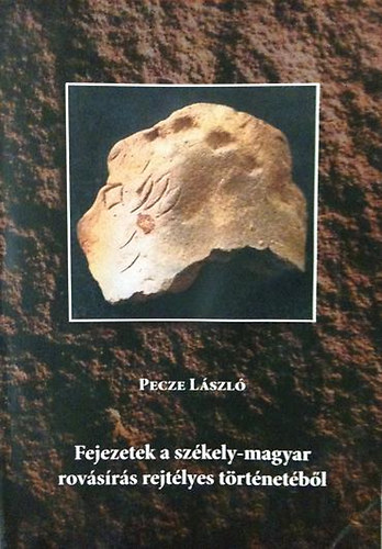 Pecze L�szl� - Fejezetek a sz�kely-magyar rov�s�r�s rejt�lyes t�rt�net�b�l