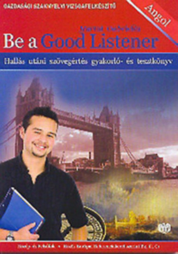 Hartai Gabriella - Be A Good Listener - Gazdasági Szaknyelvi Vizsgafelkészítő