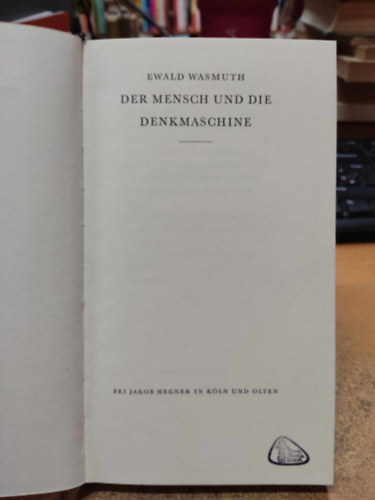 Ewald Wasmuth - Der Mensch und die Denkmaschine (Az ember s a gondolkod gp)