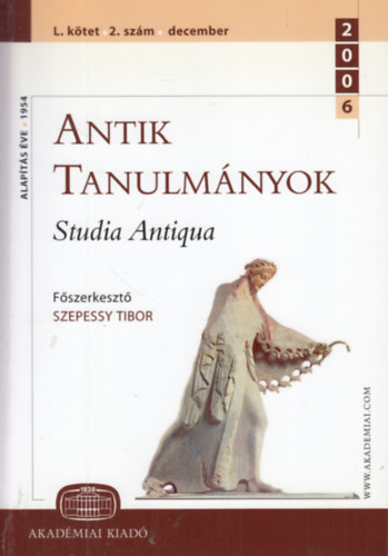 Szepessy Tibor (szerk.) - Antik tanulmnyok - Studia Antiqua L. ktet 2. szm (2006. december)