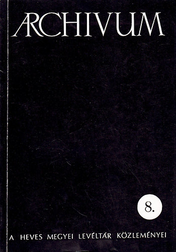 Kov�cs B�la - Archivum - A Heves megyei lev�lt�r k�zlem�nyei 8.