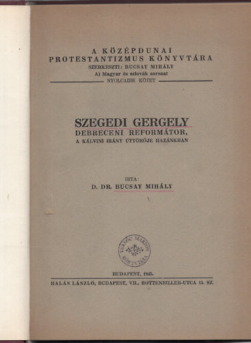 Bucsay mih�ly D.Dr. - Szegedi Gergely debreceni reform�tor,a k�lvini ir�ny �tt�r�je haz�nkba