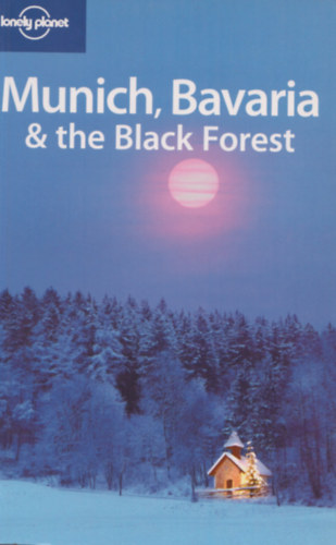 Andrea Schulte-Peevers, Catherine Le Nevez, Kerry Walker - Munich, Bavaria & the Black Forest (Lonely Planet)
