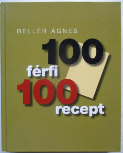 Bellér Ágnes - 100 férfi 100 recept