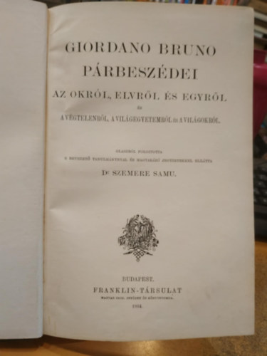 Giordano Bruno - Giordano Bruno prbeszdei (az okrl,elvrl s egyrl)