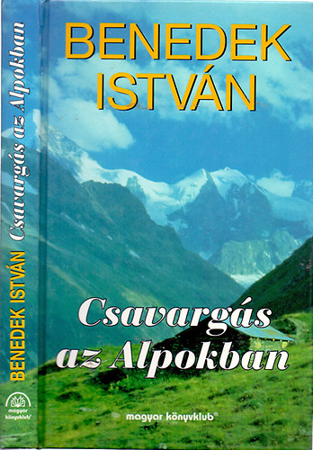 Benedek István - Csavargás az Alpokban