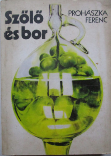 Proh�szka Ferenc - Sz�l� �s bor