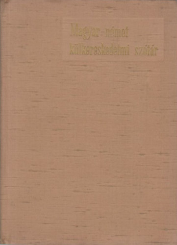Dr. Verbényi László, Kőnings Félix és Tardos Ferenc (munkatársak) - Magyar-német külkereskedelmi szótár