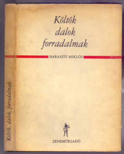 Haraszti Mikl�s (szerk.) - K�lt�k,dalok,forradalmak (Gyurcsek Ferenc illusztr�ci�ival)