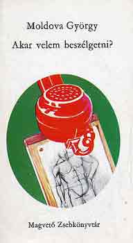 Moldova Gy�rgy - Akar velem besz�lgetni?