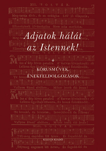 Bdiss Tams (szerk.) - Adjatok hlt az Istennek! - Krusmvek, nekfeldolgozsok