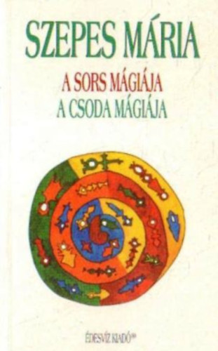 Szepes Mária - A sors mágiája - A csoda mágiája