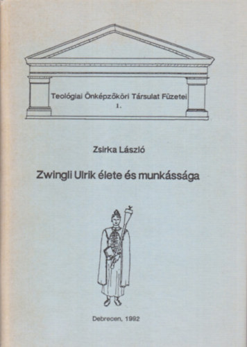 Zsirka Lszl - Zwingli Ulrik lete s munkssga