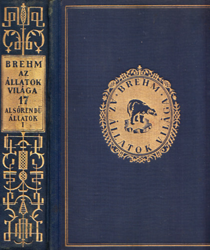 Brehm Alfrd - Az llatok vilga 17.: Rkok s alsrend llatok I. (Puhatestek, tsksbrek, mohallatok, prgekarak)