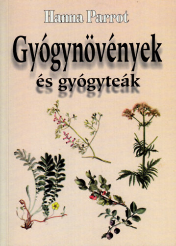 Hanna Parrot, Graf.: Olh Andor - Gygynvnyek s gygytek (Gygynvnyek ismertetse; Gygynvnyek alkalmazsa betegsg esetn; Gygyteakeverkek csoportostsa szervrendszerek szerint: Idegrendszer, Szv- s rrendszer, Gyomor-bl rendszer, epe-, mjmk