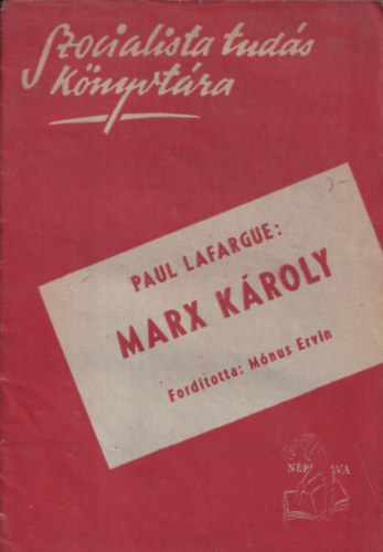 Paul Lafargue, M�nus Ervin (ford.) - Marx K�roly (Szocialista Tud�s K�nyvt�ra)