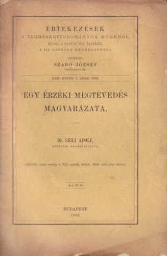 Szab� J�zsef (szerk.) - Egy �rz�ki megt�ved�s magyar�zata - �rtekez�sek a term�szettudom�nyok k�r�b�l XXII.k�tet 6.sz�m 1892