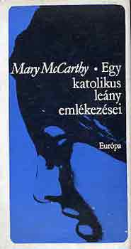 Mary McCarthy - Egy katolikus leny emlkezsei