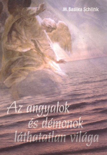 M. Basilea Schlink - Az angyalok �s d�monok l�thatatlan vil�ga