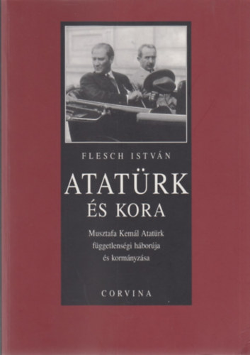 Flesch István - Atatürk és kora